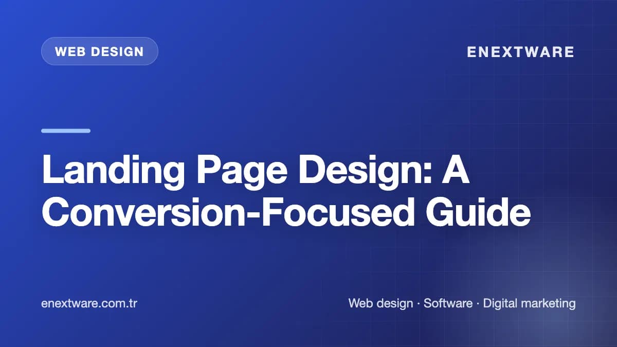 Landing Page Design: A Conversion-Focused Guide