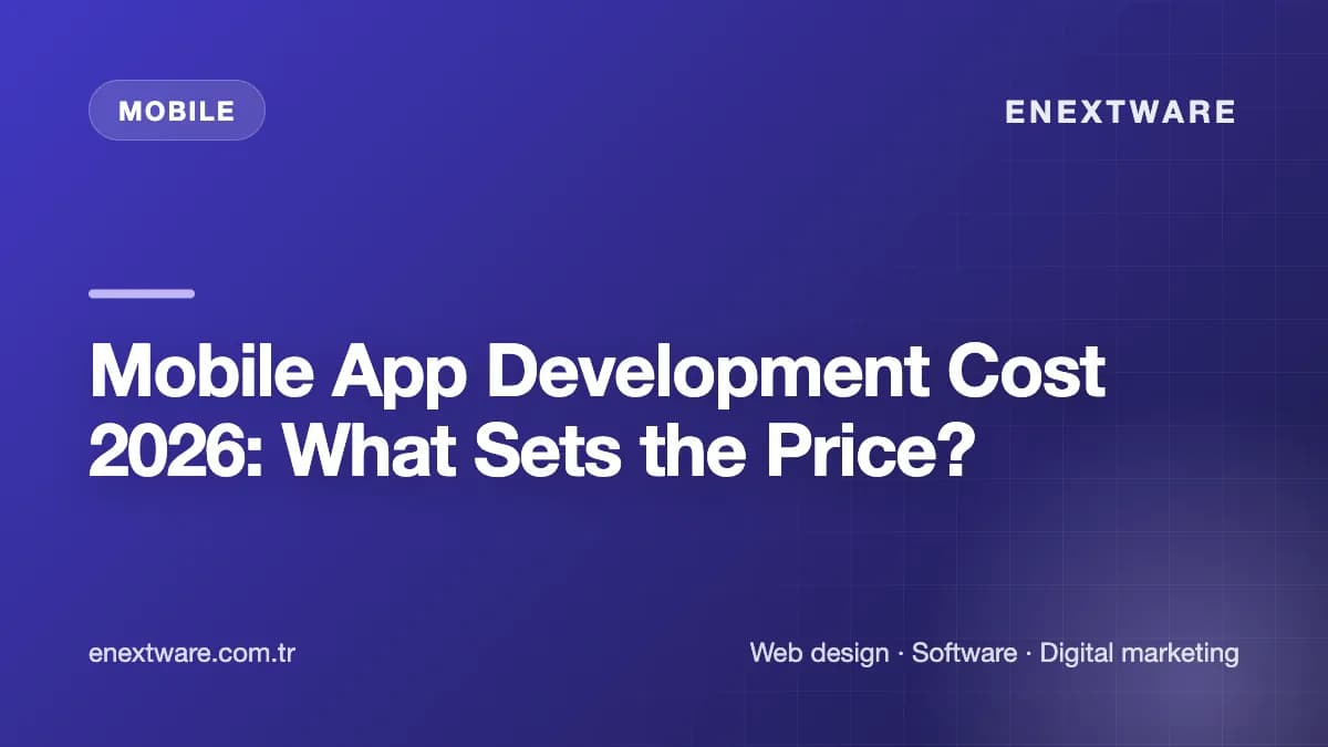 Mobile App Development Cost 2026: What Sets the Price?