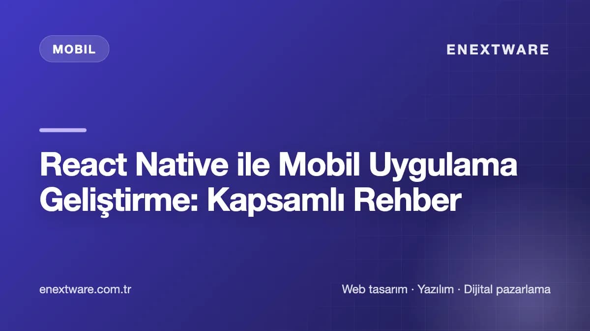 React Native ile Mobil Uygulama Geliştirme: Kapsamlı Rehber — Mobil rehberi kapak görseli