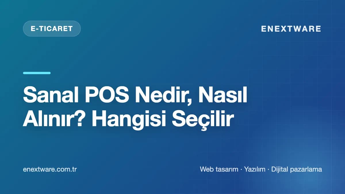 Sanal POS Nedir, Nasıl Alınır? Hangisi Seçilir — E-Ticaret rehberi kapak görseli