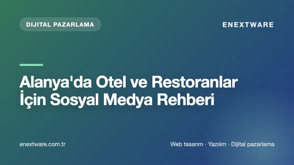Alanya'da Otel ve Restoranlar İçin Sosyal Medya Rehberi