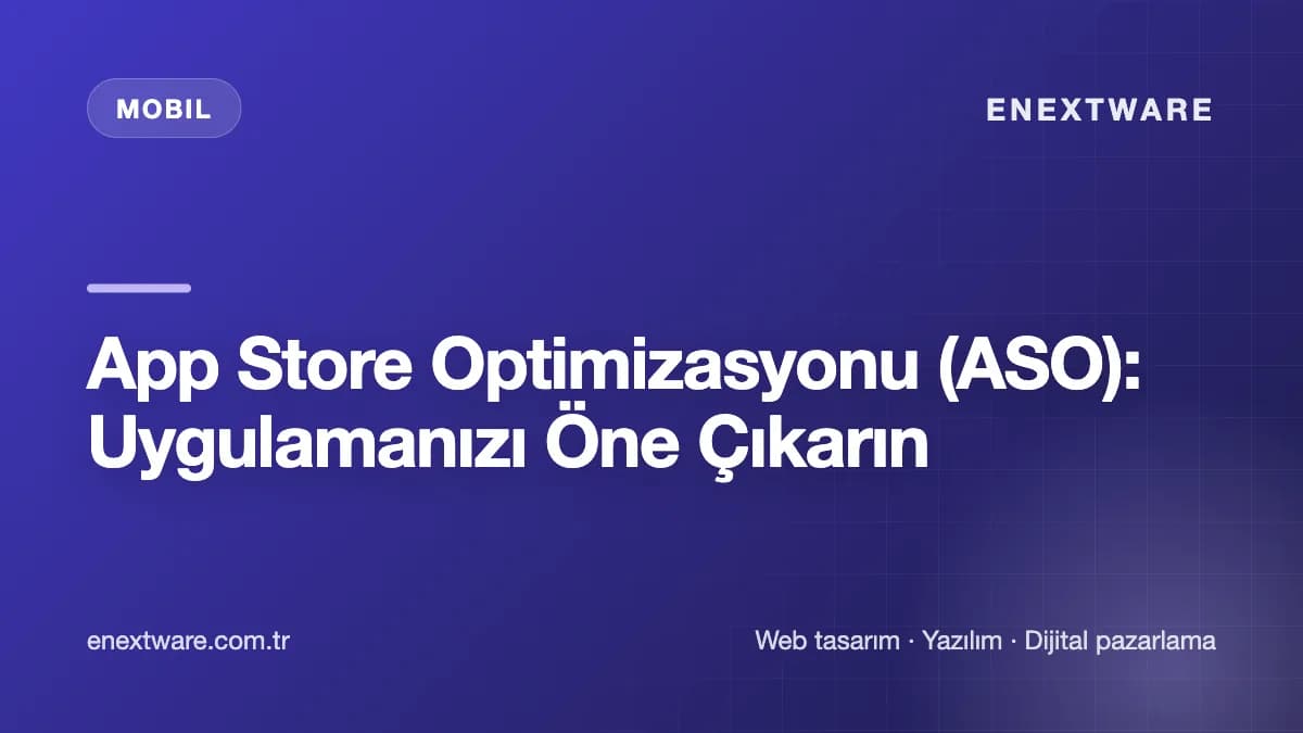 App Store Optimizasyonu (ASO): Uygulamanızı Öne Çıkarın — Mobil rehberi kapak görseli