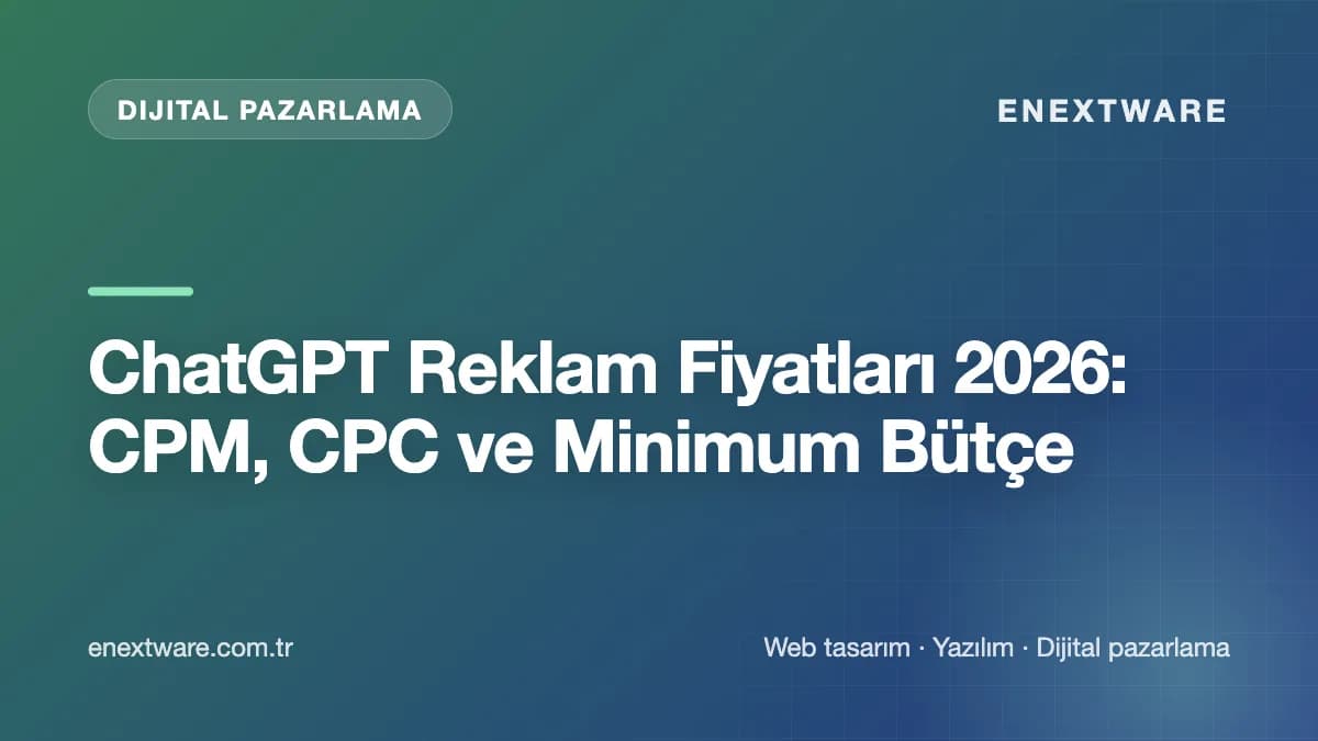 ChatGPT Reklam Fiyatları 2026: CPM, CPC ve Minimum Bütçe — Dijital Pazarlama rehberi kapak görseli