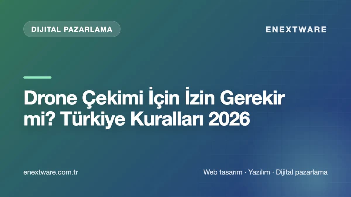Drone Çekimi İçin İzin Gerekir mi? Türkiye Kuralları 2026 — Dijital Pazarlama rehberi kapak görseli