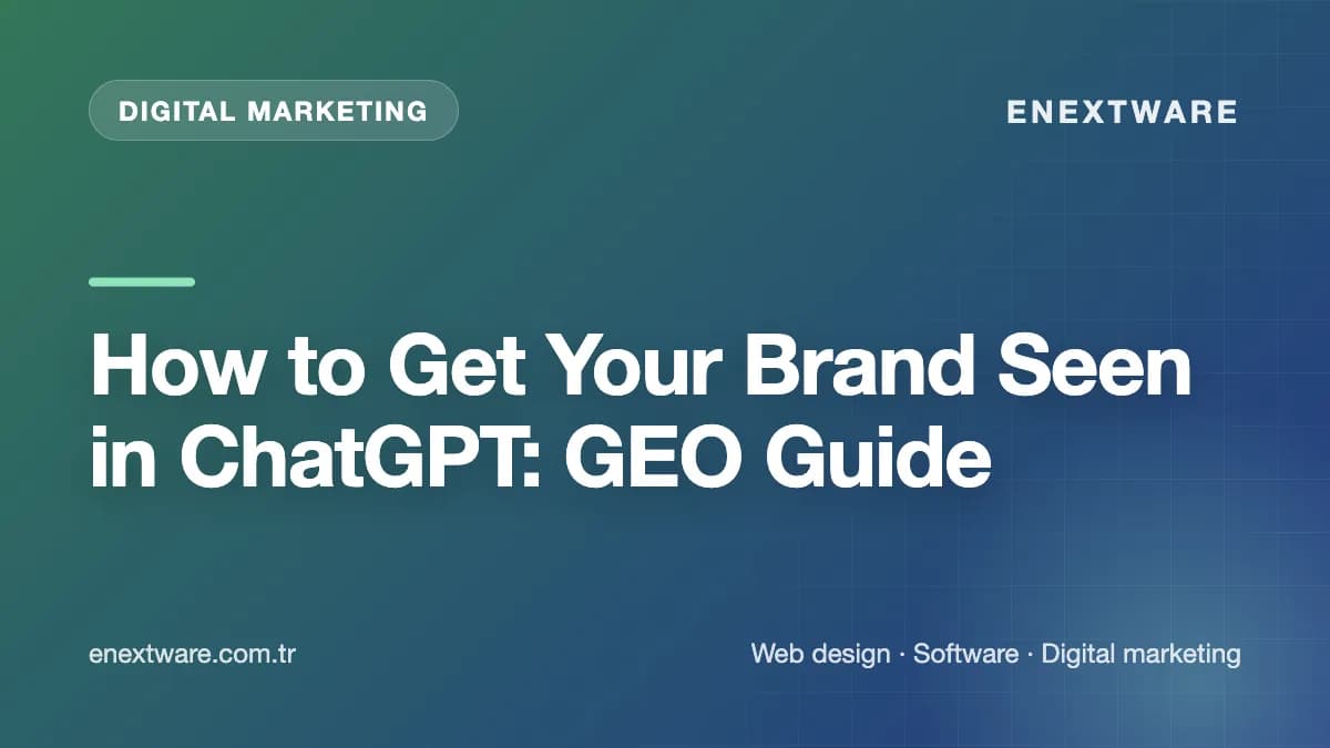 How to Get Your Brand Seen in ChatGPT: GEO Guide