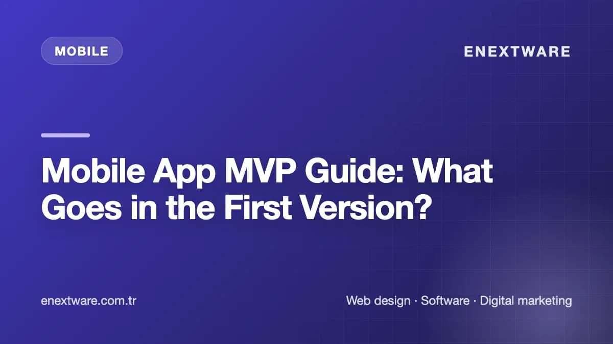 Mobile App MVP Guide: What Goes in the First Version?