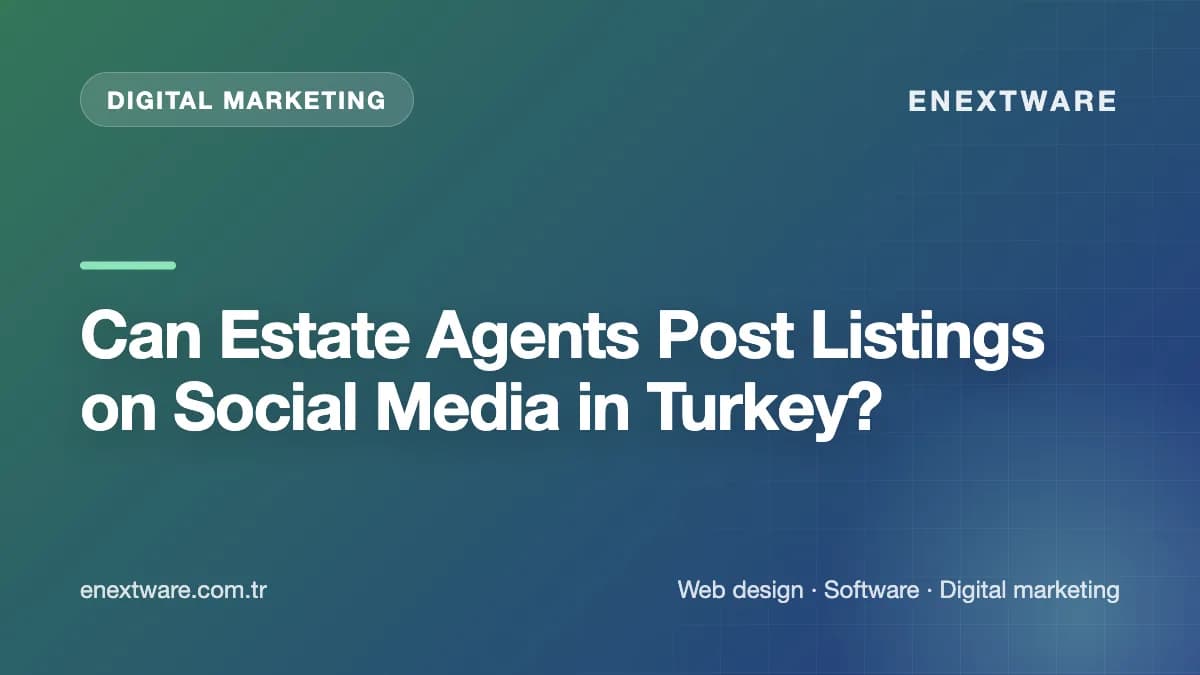 Can Estate Agents Post Listings on Social Media in Turkey?