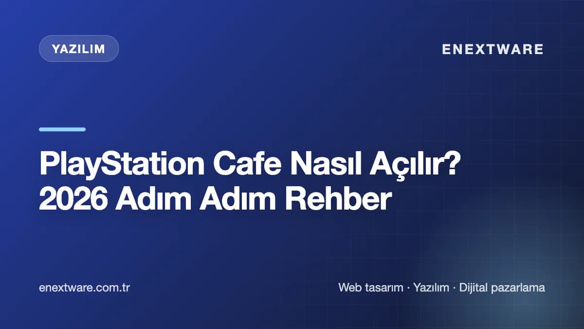 PlayStation Cafe Nasıl Açılır? 2026 Adım Adım Rehber