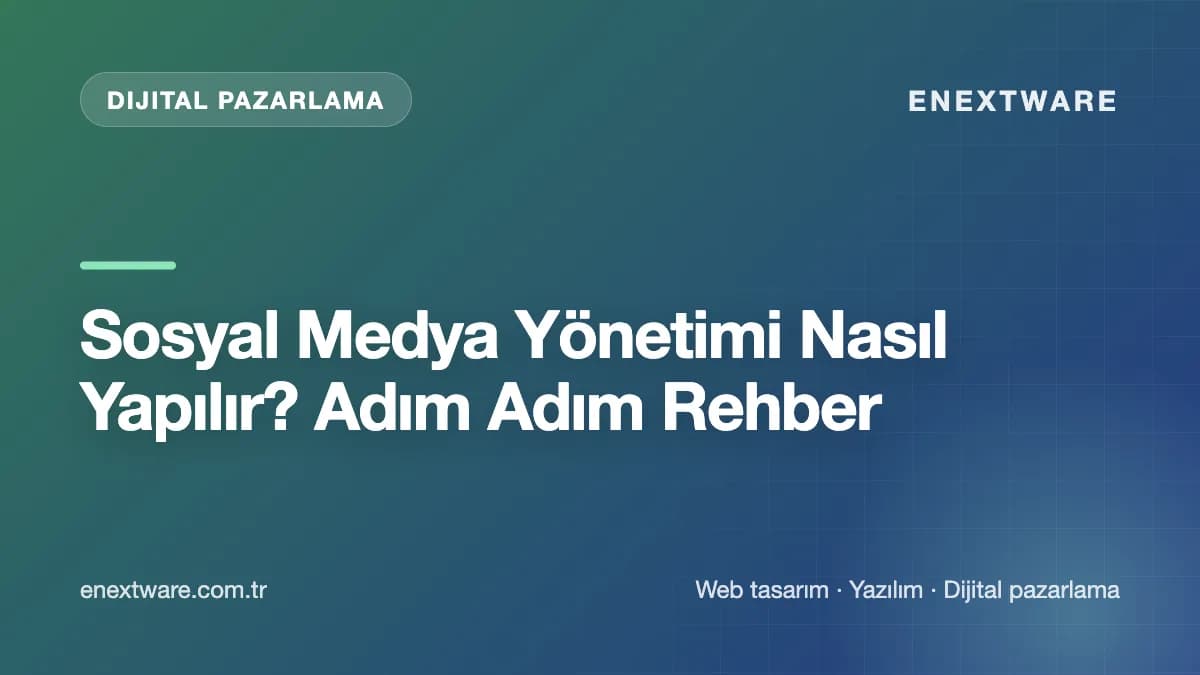 Sosyal Medya Yönetimi Nasıl Yapılır? Adım Adım Rehber